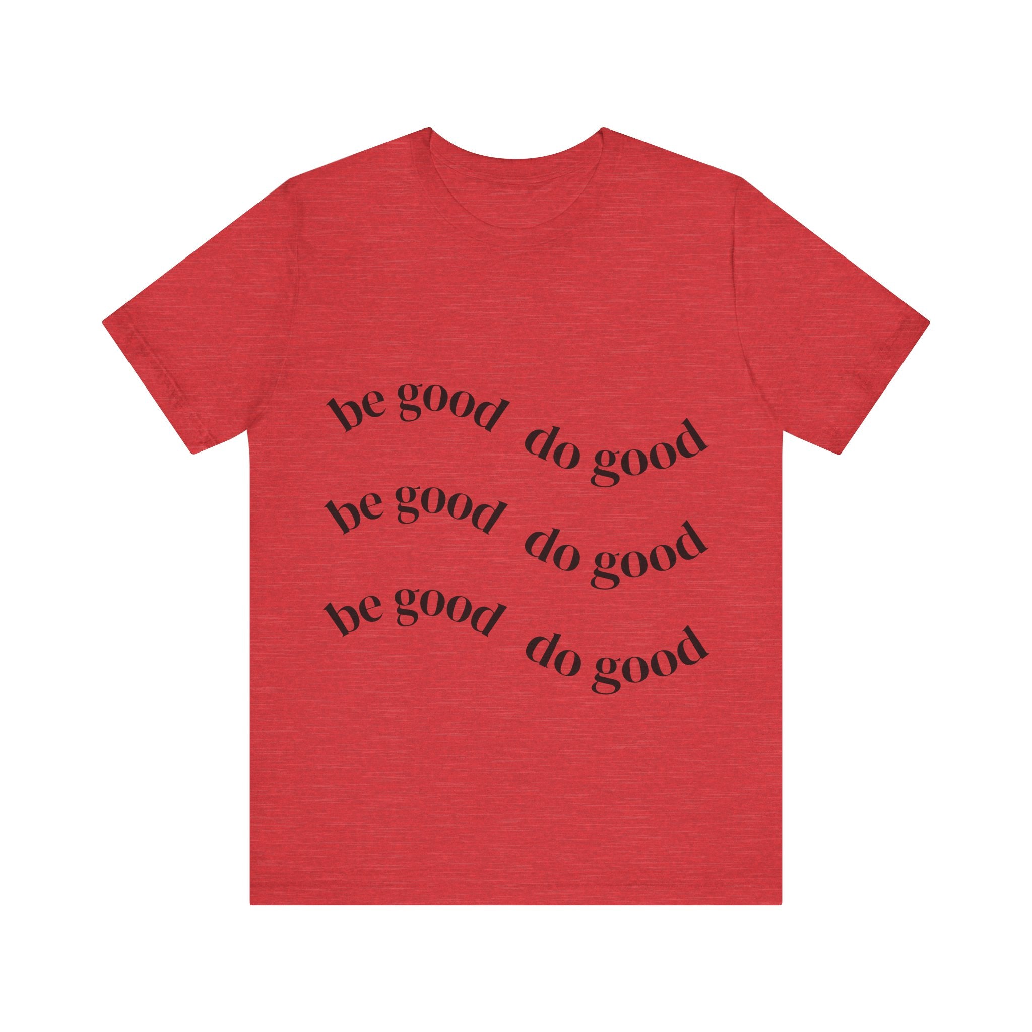 Be good do good unisex Short Sleeve T shirt