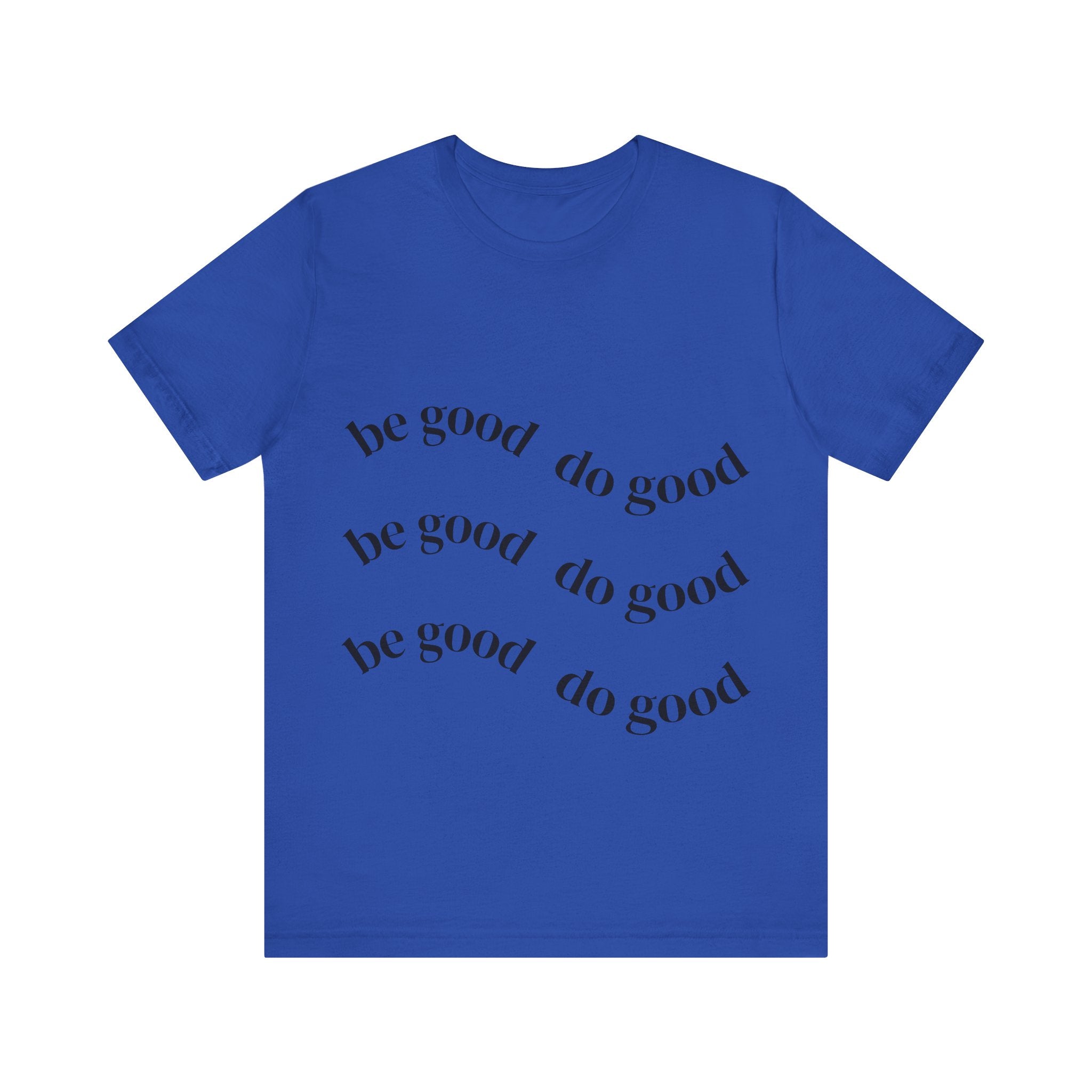 Be good do good unisex Short Sleeve T shirt